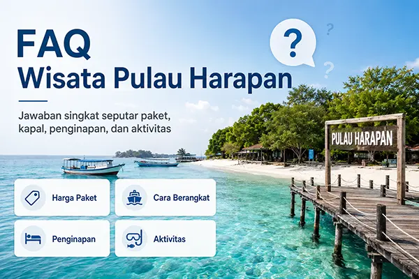 FAQ wisata Pulau Harapan sebelum booking